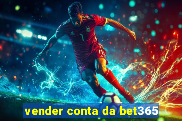 vender conta da bet365